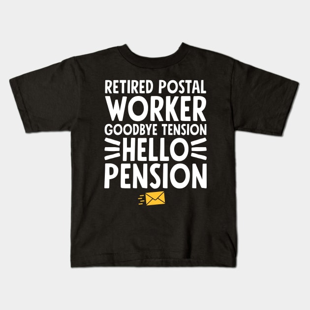 Retired postal worker goodbye tension hello pension Kids T-Shirt by captainmood